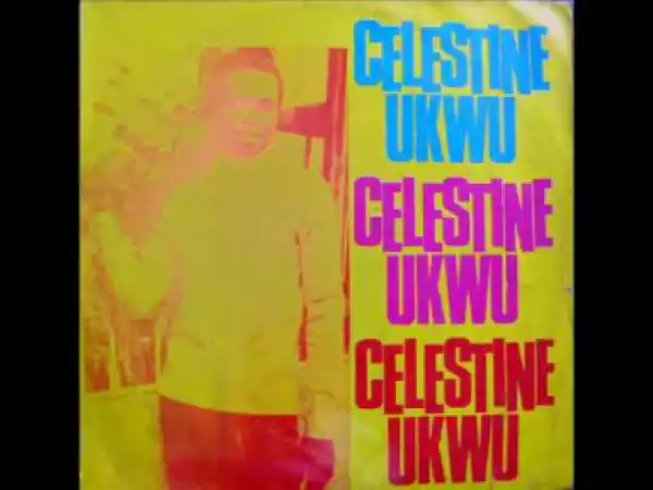 Celestine Ukwu - Ego Eju Aka